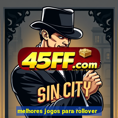 melhores jogos para rollover